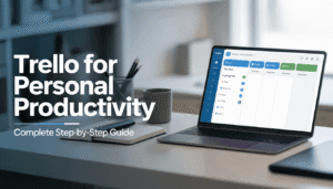 Trello for Personal Productivity A Complete Guide